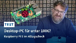 Raspberry Pi 5 im Alltagscheck: Desktop-PC für unter 100 Euro?