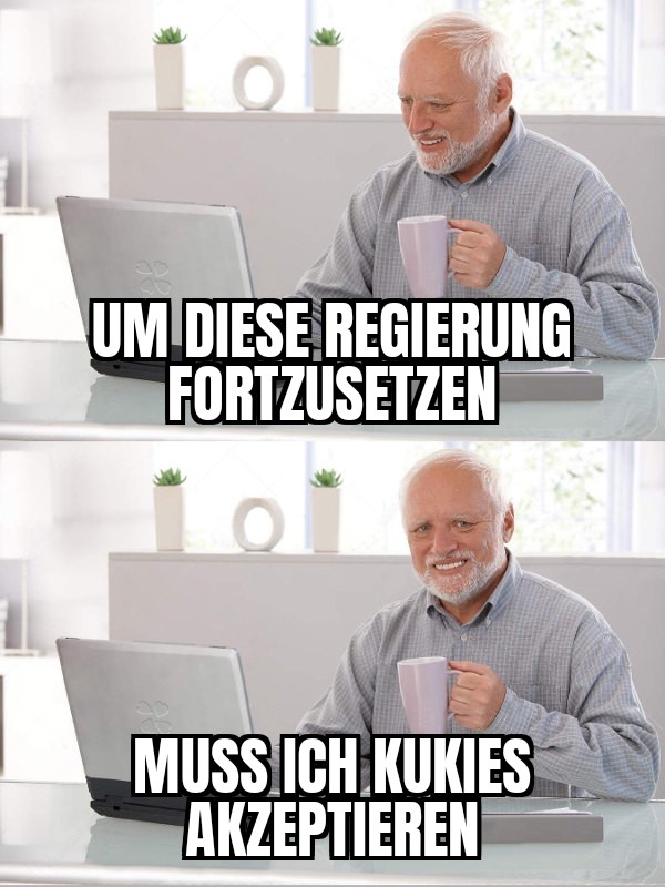 Hide the pain harold meme mit dem Text: Um diese Regierung fortzusetzen, muss ich Kukies akzeptieren