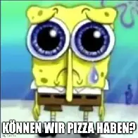 Pizza: Können wir Pizza haben? Biiiiiiitte!