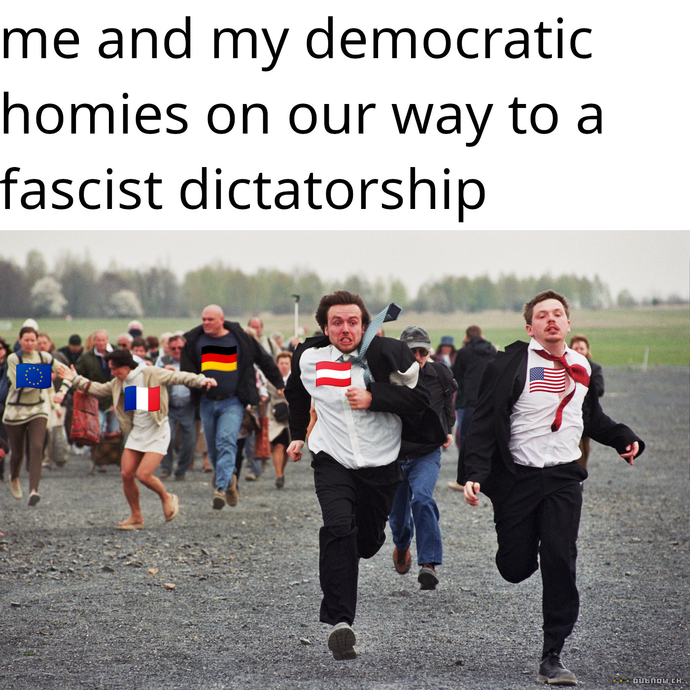 image text: me and my democratic homies on our way to a fscist dictatorship, it's an image with people running towards the 4th wall having different countries' flags on their bodies, like the US, austrian, french, german and EU flag