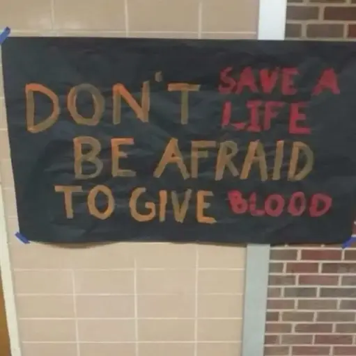 "Save a life. Don't be afraid to give blood." vs "Don't save a life. Be afraid to give blood."