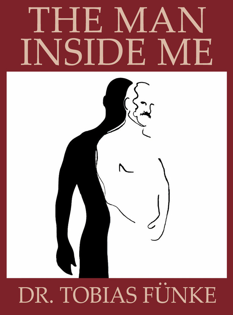 Dr. Tobias Fünke - The Man Inside Me