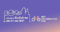 Jetzt mitmachen beim ADFC-Fahrradklima-Test 2024!