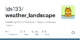 GitHub - lds133/weather_landscape: Visualizing Weather Forecasts Through Landscape Imagery