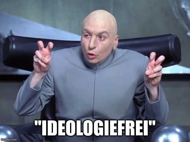 Dr. Evil aus dem Film Austin Powers macht Anführungszeichen in die Luft und sagt "Ideologiefrei"