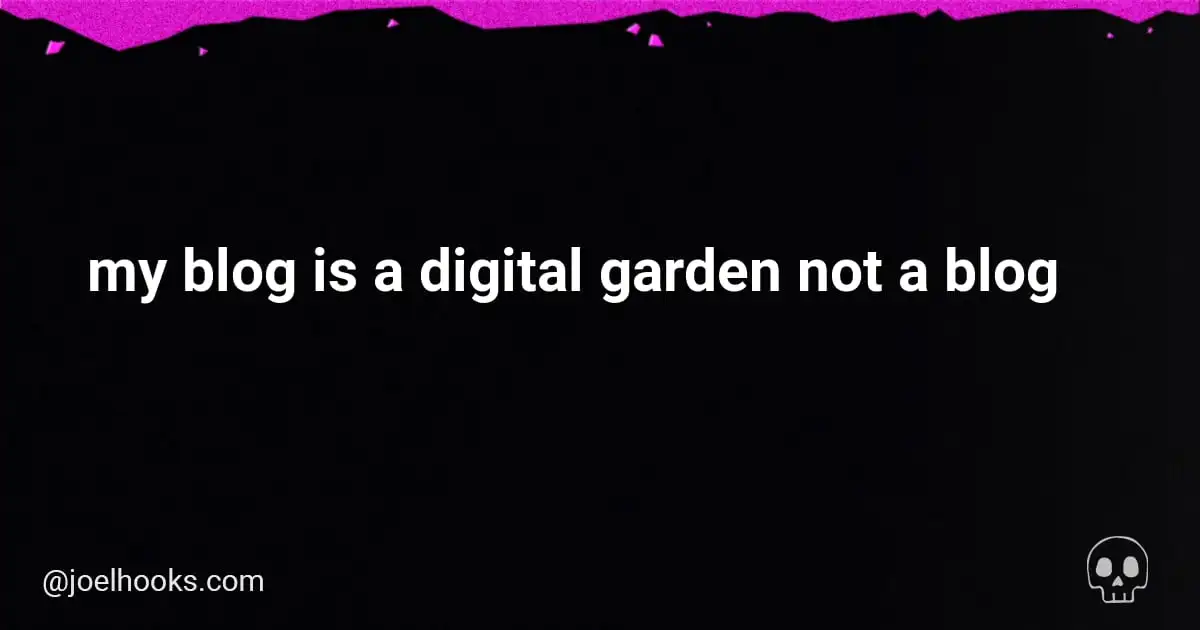 🌱 My blog is a digital garden, not a blog